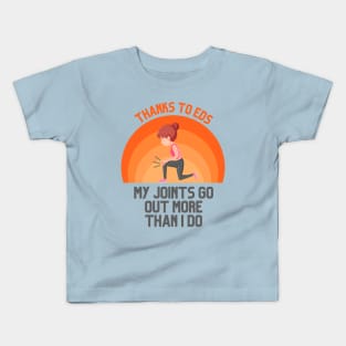 Thanks to EDS My Joints Go Out More Than I Do Kids T-Shirt